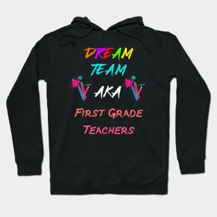 first grade teachers dream team Hoodie